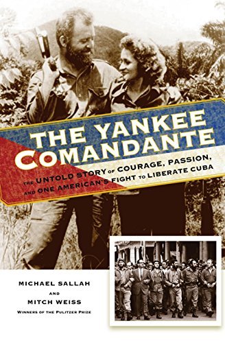 By Michael Sallah The Yankee Comandante: The Untold Story of Courage, Passion, and One American's Fight to Liberate Cu [Hardcover]