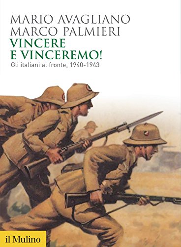 Vincere e vinceremo!: Gli italiani al fronte, 1940-1943 (Biblioteca storica) (Italian Edition)