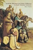 Symbolic Blackness and Ethnic Difference in Early Christian Literature: BLACKENED BY THEIR SINS: Early Christian Ethno-Political Rhetorics about Egyptians, Ethiopians, Blacks and Blackness