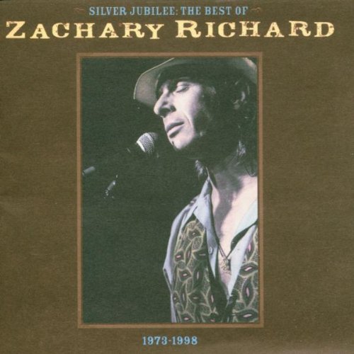 Zachary Richard - Silver Jubilee: The Best Of Zachary Richard 1973-1998 - Zortam Music