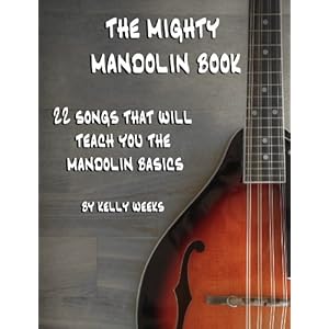 The Mighty Mandolin Book: 22 Songs That Will Teach You The Mandolin Basics