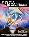 Yoga for Dragon Riders: Yoga. Breath. Meditation. Mantra. Energy.  Ancient Wisdom for Everyday People.