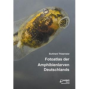 Fotoatlas der Amphibienlarven Deutschlands (Supplemente der Zeitschrift für Feldherpetologie)