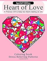Special Edition : Heart of Love: Stress Relieving Patterns Coloring Book : Coloring Books For Adult (Coloring Books For Adults) (Volume 77) Special Edition : Heart of Love: Stress Relieving Patterns Coloring Book : Coloring Books For Adult (Coloring Books For Adults) (Volume 77)