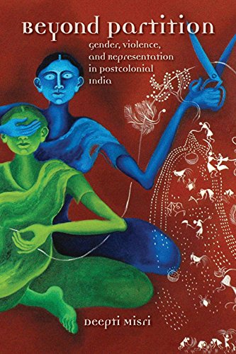 Beyond Partition: Gender, Violence and Representation in Postcolonial India (Dissident Feminisms)