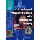 Screening and Preventive Diagnosis with Radiological Imaging (Medical Radiology Diagnostic... by Maximilian F. Reiser, Gerhard Kaick, Christian Fink, and S.O. Schoenberg