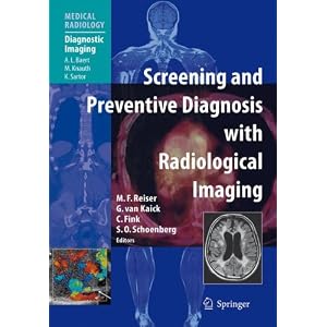 Click here to buy Screening and Preventive Diagnosis with Radiological Imaging (Medical Radiology... by Maximilian F. Reiser, Gerhard van Kaick, Christian Fink, and S.O. Schoenberg.