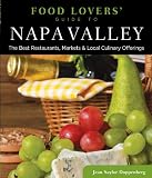 Food Lovers Guide to Napa Valley: The Best Restaurants, Markets & Local Culinary Offerings (Food Lovers Series)