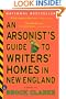 An Arsonist's Guide to Writers' Homes in New England