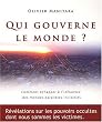 Qui gouverne le monde ? : Comment �chapper � l'influence des mondes parall�les invisibles