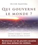 Qui gouverne le monde ? : Comment �chapper � l'influence des mondes parall�les invisibles