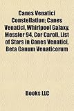 Canes Venatici Constellation: Canes Venatici, Whirlpool Galaxy, Messier 94, Cor Caroli, List of Stars in Canes Venatici, Beta Canum Venaticorum-