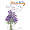 Blumenportr�ts von A bis Z: Ausf�hrliche Anleitung zum Malen von 40 bezaubernden Blumenaquarellen