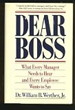 Dear Boss: What Every Manager Needs to Hear and Every Employee Wants to Say