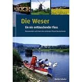 Die Weser - ein nie enttäuschender Fluss: Kanuwandern auf einem der schönsten Flüsse Deutschlands
