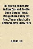 Ski Areas and Resorts in New Zealand: Treble Cone, Coronet Peak, Craigieburn Valley Ski Area, Temple Basin, the Remarkables, Snow Park