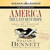 America: The Last Best Hope, Volume 1: From the Age of Discovery to a World at War | [William J. Bennett]