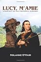 Lucy, M'amie: A Portrait of Lucy Bakewell Audubon