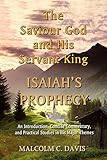 The saviour god and his servant king : Isaiah's prophecy : an introduction, concise commentary, and practical studies in his major themes