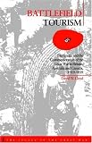 Battlefield Tourism: Pilgrimage and the Commemoration of the Great War in Britain, Australia and Canada, 1919-1939 (The Legacy of the Great War Series)