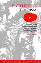 Battlefield Tourism: Pilgrimage and the Commemoration of the Great War in Britain, Australia and Canada, 1919-1939 (Legacy of the Great War)