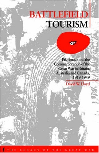 City Travel Guides Discounted  Books : Battlefield Tourism: Pilgrimage and the Commemoration of the Great War in Britain, Australia and Canada, 1919-1939 (Legacy of the Great War)
