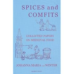 Spices And Comfits: Collected Papers on Medieval Food