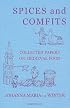 Spices And Comfits: Collected Papers on Medieval Food