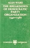 The breakdown of Democratic Party organization, 1940-1980