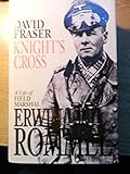 Knight's cross : a life of Field Marshal Erwin Rommel