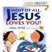 Most of All, Jesus Loves You!