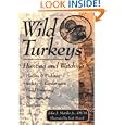 Wild Turkeys: Hunting and Watching by John J. Mettler