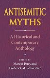 Antisemitic Myths: A Historical and Contemporary Anthology