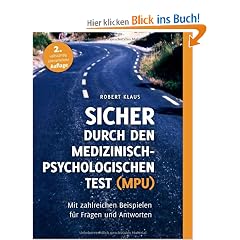 Sicher durch den Medizinisch-Psychologischen Test (MPU): Mit zahlreichen Beispielen f�r Fragen und Antworten