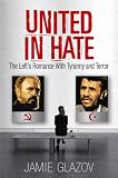 United in Hate: The Left's Romance with Tyranny and Terror