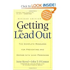 Getting the Lead Out: The Complete Resource for Preventing and Coping with Lead Poisoning by Irene Kessel, John O'Connor and John T. O'Connor
