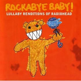 Rockabye Baby! Lullaby Renditions of Radiohead