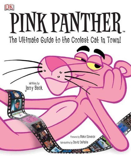 Pink Panther: The Ultimate Guide to the Coolest Cat in Town! by Beck, Jerry (2005) Hardcover