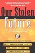 Our Stolen Future: Are We Threatening Our Fertility, Intelligence, and Survival?--A Scientific Detective Story