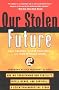 Our Stolen Future: Are We Threatening Our Fertility, Intelligence, and Survival?-A Scientific Detective Story