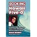 Booking "Hawaii Five-O": An Episode Guide and Critical History of the 1968-1980 Television Detective Series