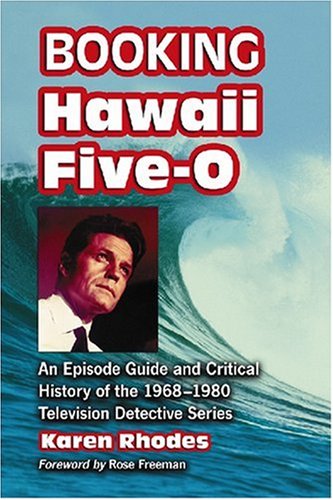 Cover image : Booking Hawaii Five-0: An Episode Guide and Critical History of the 1968-1980 Television Detective Series