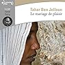 Le mariage de plaisir | Livre audio Auteur(s) : Tahar Ben Jelloun Narrateur(s) : Hervé Pierre