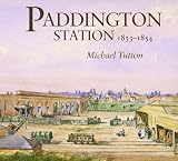 Paddington Station 1833-1854 : a study of the procurement of land for, and construction of, the first London terminus of the Great Western Railway
