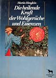 Produkt-Bild: Die heilende Kraft der Wohlger&uuml;che und Essenzen.