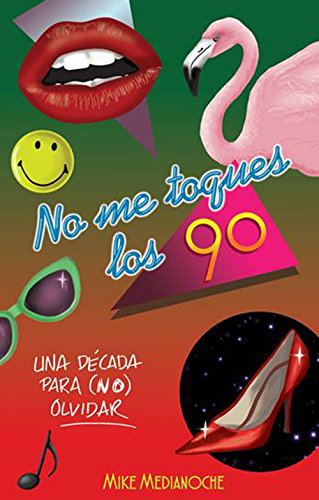 No me toques los 90 (KF8) (No Ficcion (roca)) (Spanish Edition)