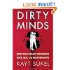 Dirty Minds: How Our Brains Influence Love, Sex, and Relationships