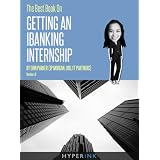 TheBestBookOnGettingAnIBankingInternship(ByAnInvestmentBankingInternAtJPMorgan,UBS,&FTPartners)