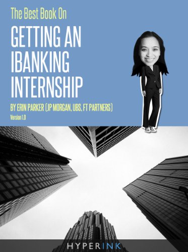 The Best Book On Getting An IBanking Internship (By An Investment Banking Intern At JP Morgan, UBS, & FT Partners)