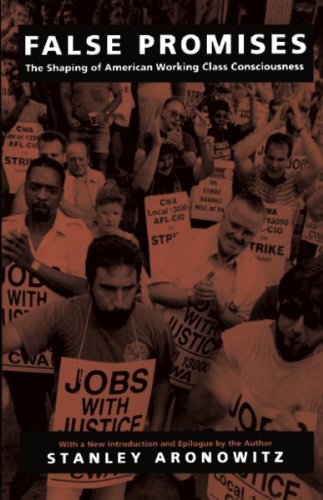 False Promises: The Shaping of American Working Class Consciousness